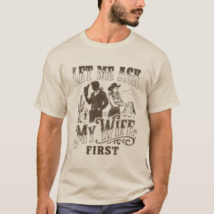 Let Me Ask My Wife First Vintage Western Cowboy T-Shirt