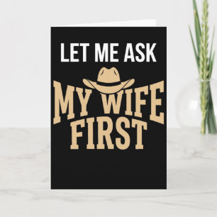 Let Me Ask My Wife First Western Cowboy Funny Card