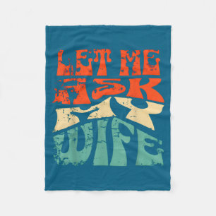 Let Me Ask My Wife Funny Marriage Humor Quote  Fleece Blanket