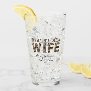 Let me ask my wife funny personalised glass