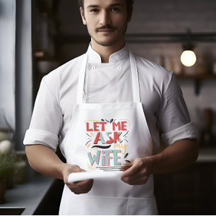 Let me Ask my Wife. Marriage Humor Standard Apron