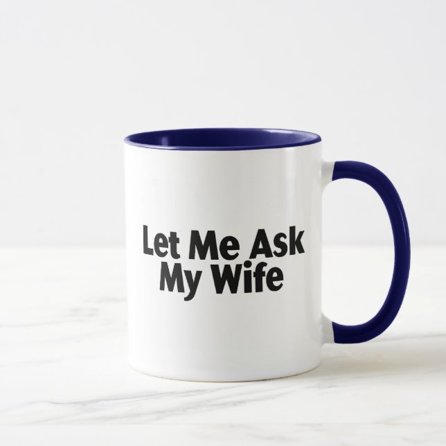 Let Me Ask My Wife Mug (Right)