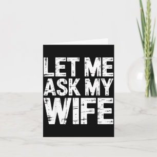 Let me ask my wife shirt funny men husband card