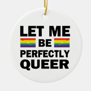 Let Me Be Perfectly Queer Ceramic Tree Decoration