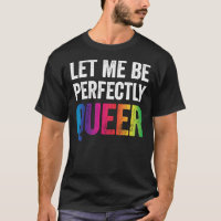 Let Me Be Perfectly Queer Funny Gay Pun LGBT Lesbi