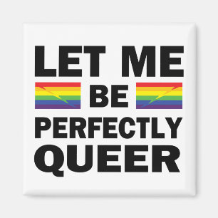 Let Me Be Perfectly Queer Magnet