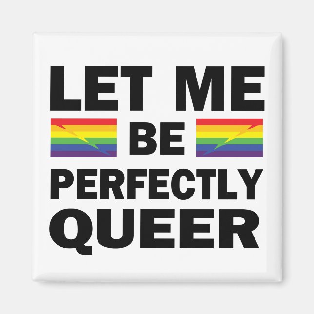Let Me Be Perfectly Queer Magnet (Front)