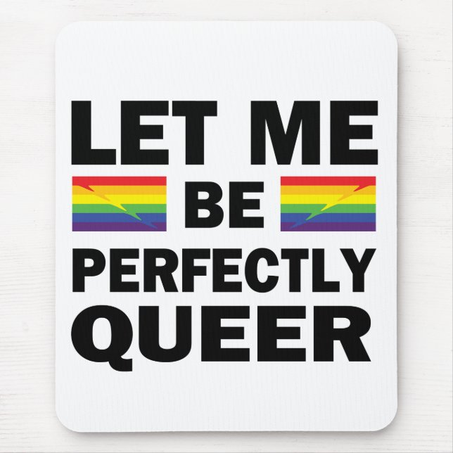 Let Me Be Perfectly Queer Mouse Pad (Front)