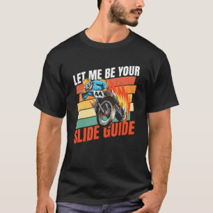 Let Me Be Your Slide Guide Quote For A Flat Track T-Shirt