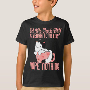 Let Me Check My Giveaometer Nope Nothing Valentin T-Shirt