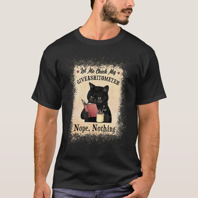 Let Me Check My Giveashitometer Black Cat Bleached T-Shirt (Front)