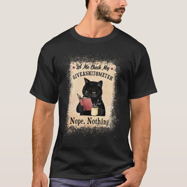 Let Me Check My Giveashitometer Black Cat Bleached T-Shirt (Front)