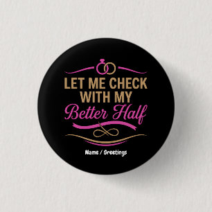  Let Me Check With My Better Half Funny Couple  3 Cm Round Badge