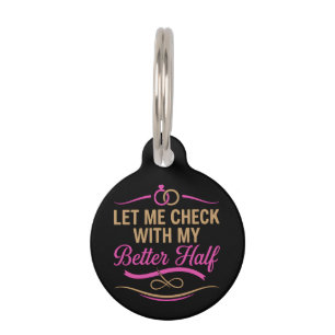 Let Me Check With My Better Half Funny Couple Pet Tag