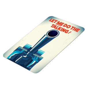 Let ME do the talking (WW2 Style print) Magnet