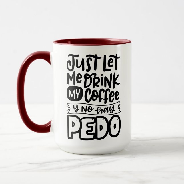 Let me drink my coffee y no hay pedo, Spanglish Mug (Left)
