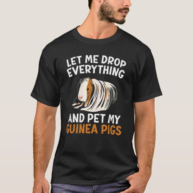 Let Me Drop Everything And Pet My Guinea Pigs Rode T-Shirt (Front)