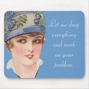 Let me drop everything... mouse pad