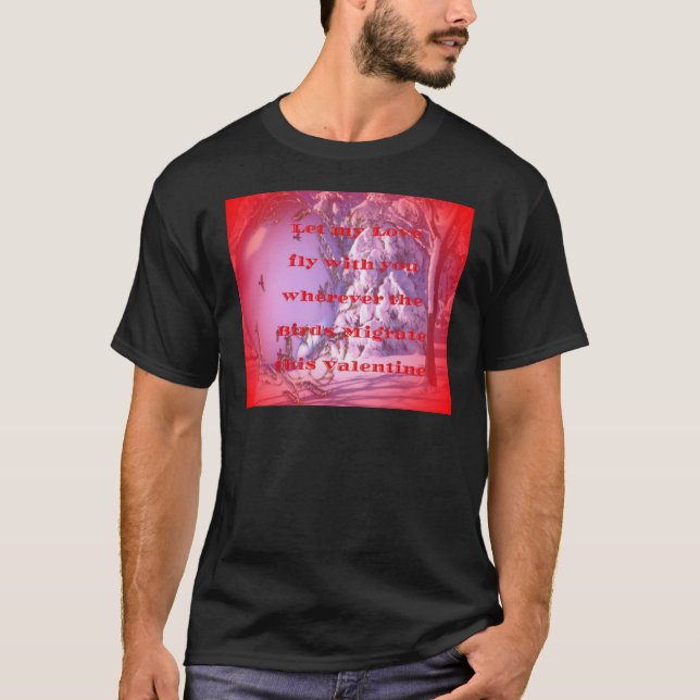 Let me fly with you to valentine.png T-Shirt (Front)