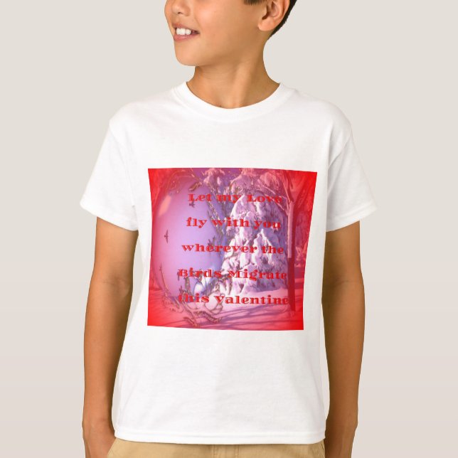 Let me fly with you to valentine.png T-Shirt (Front)
