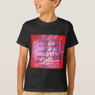 Let me fly with you to valentine.png T-Shirt