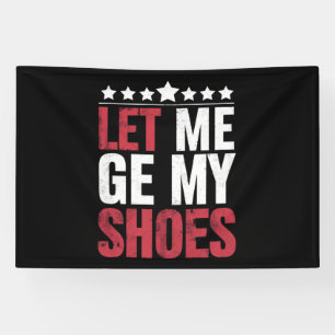 Let Me Get My Shoes Trump Funny Quote Saying Banner