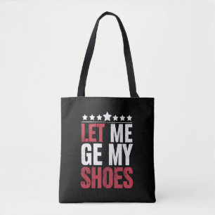 Let Me Get My Shoes Trump Funny Quote Saying Tote Bag