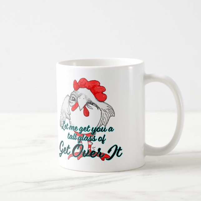 Let Me Get You A Tall Glass of GET OVER IT Coffee Mug (Right)