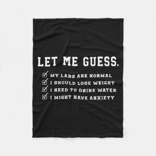 Let Me Guess My Labs Are Normal Lose Weight Check  Fleece Blanket