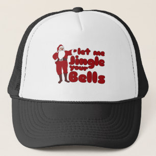 Let me Jingle your Bells Trucker Hat