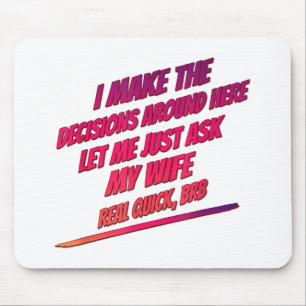 Let Me Just Ask My Wife - Husband Funny Humour Fun Mouse Pad