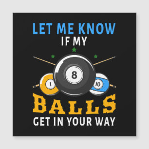 Let Me Know If My Balls Get In Your Way