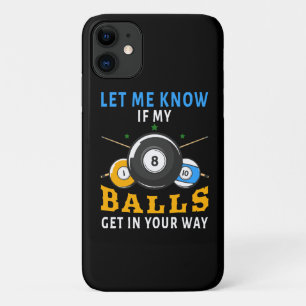 Let Me Know If My Balls Get In Your Way Case-Mate iPhone Case