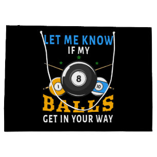 Let Me Know If My Balls Get In Your Way Large Gift Bag