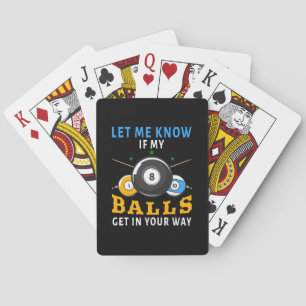 Let Me Know If My Balls Get In Your Way Playing Cards