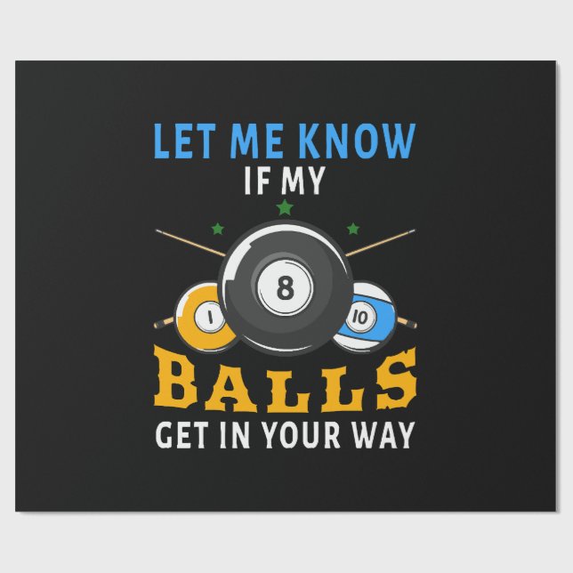 Let Me Know If My Balls Get In Your Way Wrapping Paper (Flat)