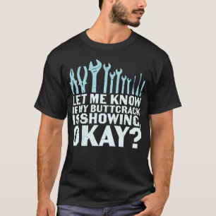 Let Me Know If My Butrack Is Showing Okay funny T-Shirt