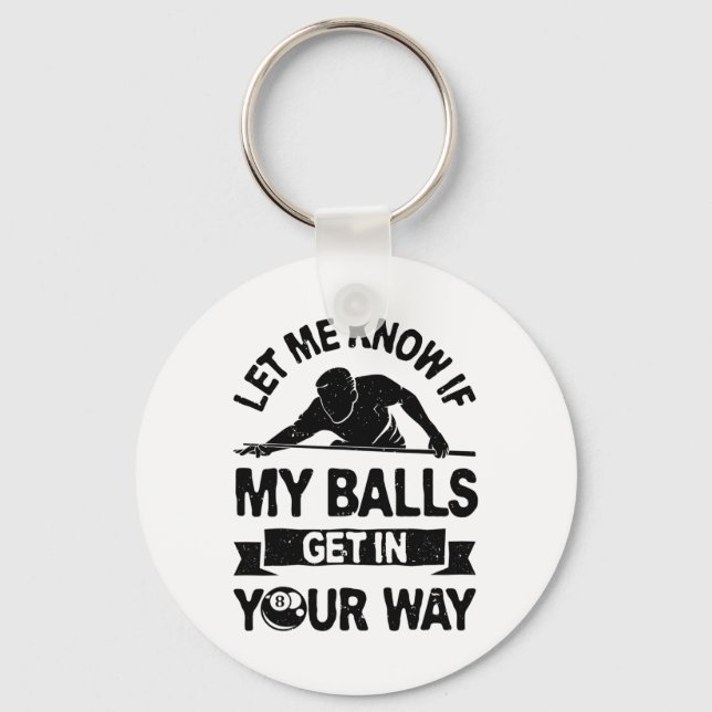 Let Me Know If My Get In Your Way Funny Pool Billi Key Ring (Front)