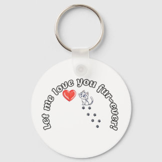 Let Me Love You Fur-ever Funny Cat Pun. Key Ring