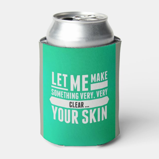 Let me make something clear ... skincare cozie can cooler (Can Front)