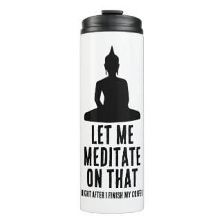 Let Me Meditate On That After Coffee Buddha Humour Thermal Tumbler