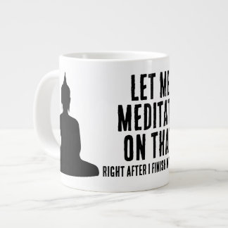 Let Me Meditate On That After Coffee Buddhist Large Coffee Mug