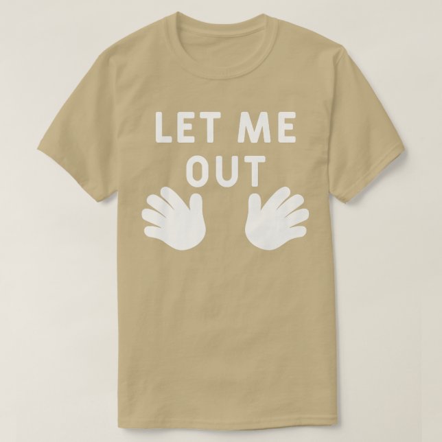 Let Me Out Baby Hands Funny Pregnancy Announcement T-Shirt (Design Front)
