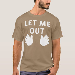Let Me Out Baby Hands Funny Pregnancy Announcement T-Shirt