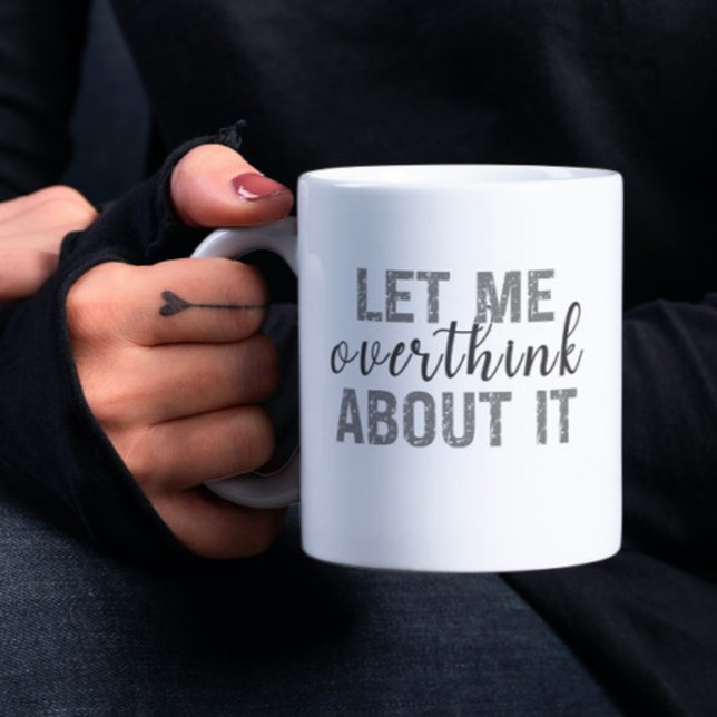 Let me overthink about it Funny saying Coffee Mug (Creator Uploaded)