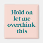 Let me Overthink This Funny Quote | Blush