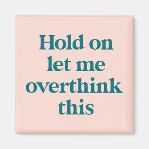 Let me Overthink This Funny Quote Blush Magnet