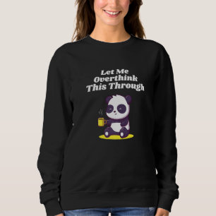 Let Me Overthink This Through Sarcastic Introvert  Sweatshirt