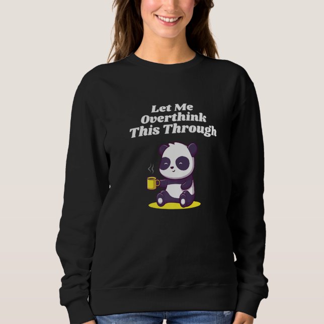 Let Me Overthink This Through Sarcastic Introvert  Sweatshirt (Front)