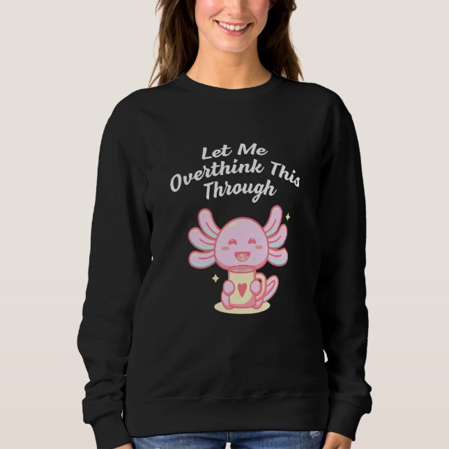 Let Me Overthink This Through Sarcastic Introvert  Sweatshirt (Front)